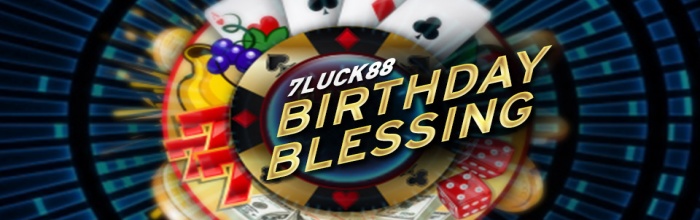 7Luck88 Birthday Blessing - 7Luck88